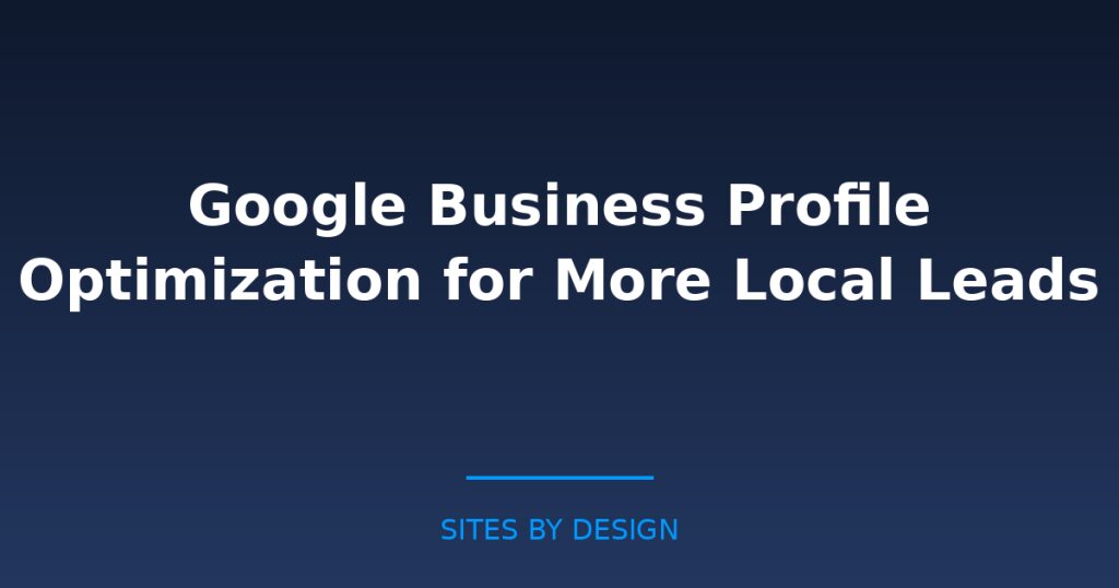 Google Business Profile Optimization for More Local Leads
