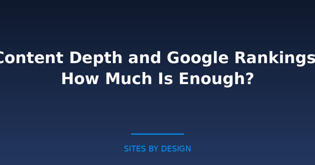 Content Depth and Google Rankings: How Much Is Enough?