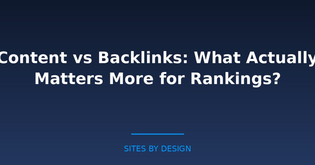 Content vs Backlinks: What Actually Matters More for Rankings?
